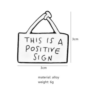 Huy hiệu cài áo " This is a Positive "