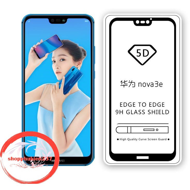 [Freeship toàn quốc từ 50k] HUAWEI NOVA 3E KÍNH CƯỜNG LỰC 5D FULL KEO MÀN HÌNH KHÔNG CHẤM LITI