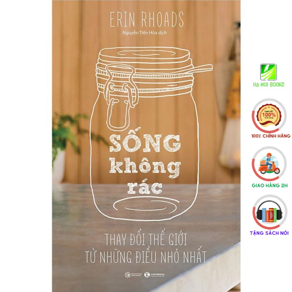 Sách - Sống Không Rác - Thay Đổi Thế Giới Từ Những Điều Nhỏ Nhất - Thái Hà Books