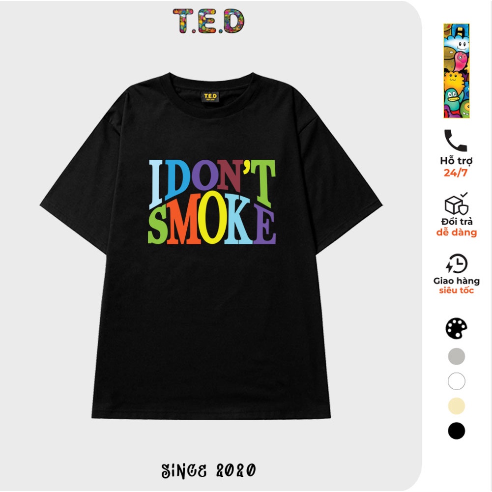 Áo thun form rộng I Dont Smoke - Áo thun tay lỡ unisex nam nữ TED30