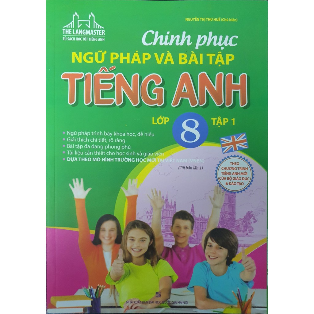 Sách - Chinh Phục Ngữ Pháp Và Bài Tập Tiếng Anh Lớp 8 ( Tập 1 )