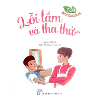 Sách - 500 câu chuyện đạo đức - Lỗi Lầm và Tha Thứ
