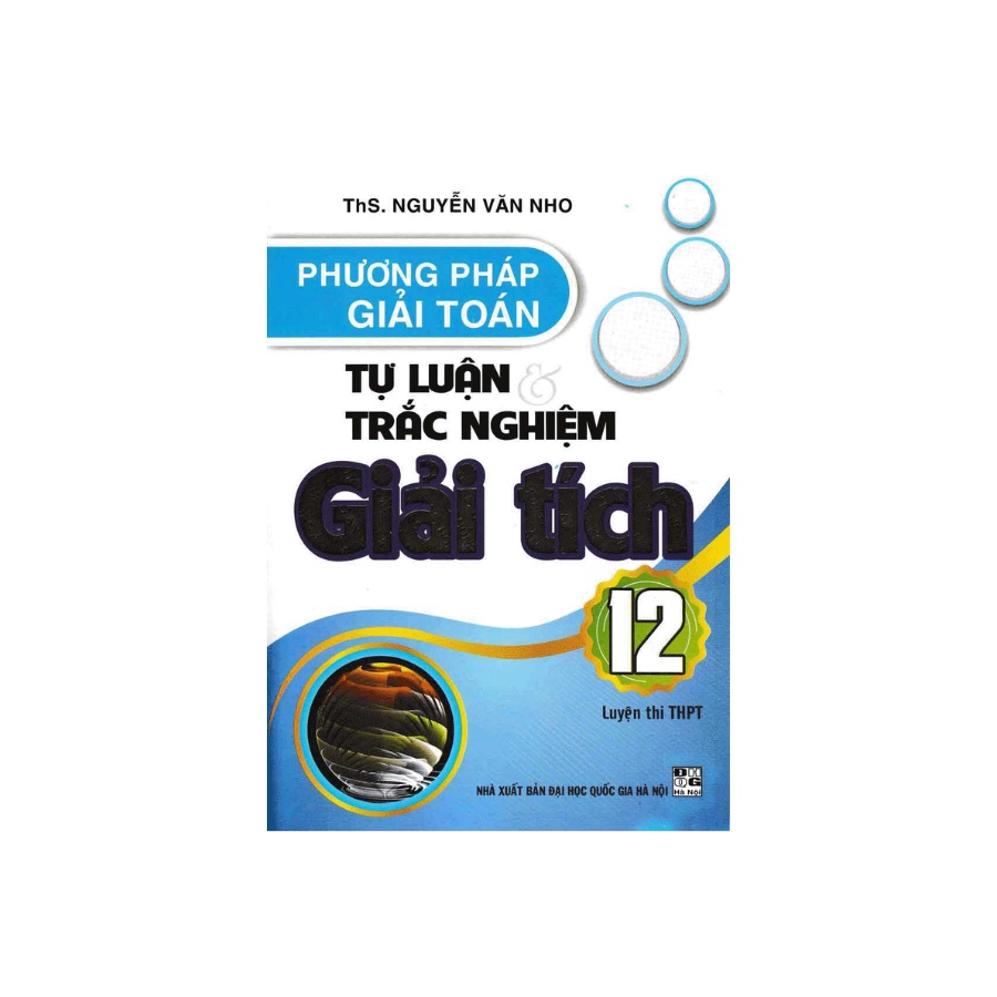 Sách - Phương Pháp Giải Toán Tự Luận Và Trắc Nghiệm Giải Tích 12