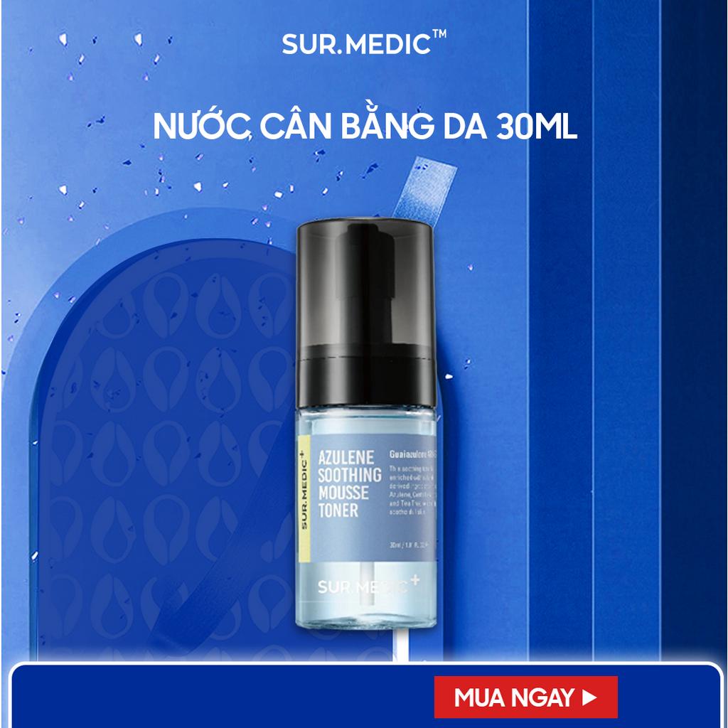 (Size Nhỏ) - Nước Cân Bằng Dưỡng Ẩm, Se Khít Lỗ Chân Lông SUR.MEDIC+ Azulene Soothing Mousse Toner 30ml