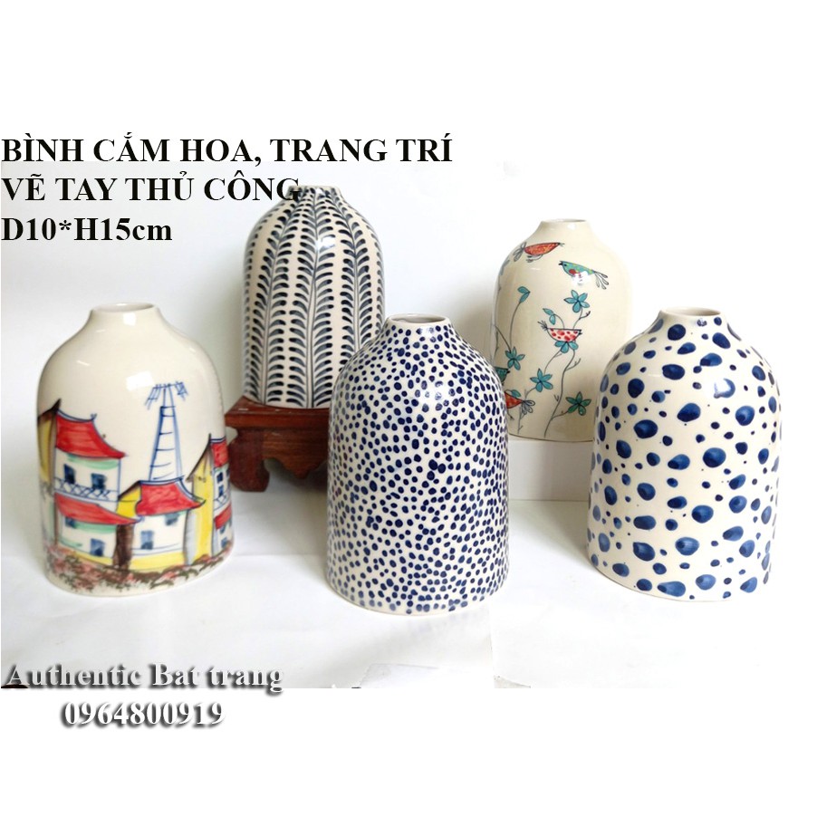 &quot;HOT&quot; BÌNH CẮM HOA, TRANG TRÍ D10H15cm VẼ TAY THỦ CÔNG bởi thợ gốm nổi tiếng bát tràng - xưởng gốm sứ Authentic battrang