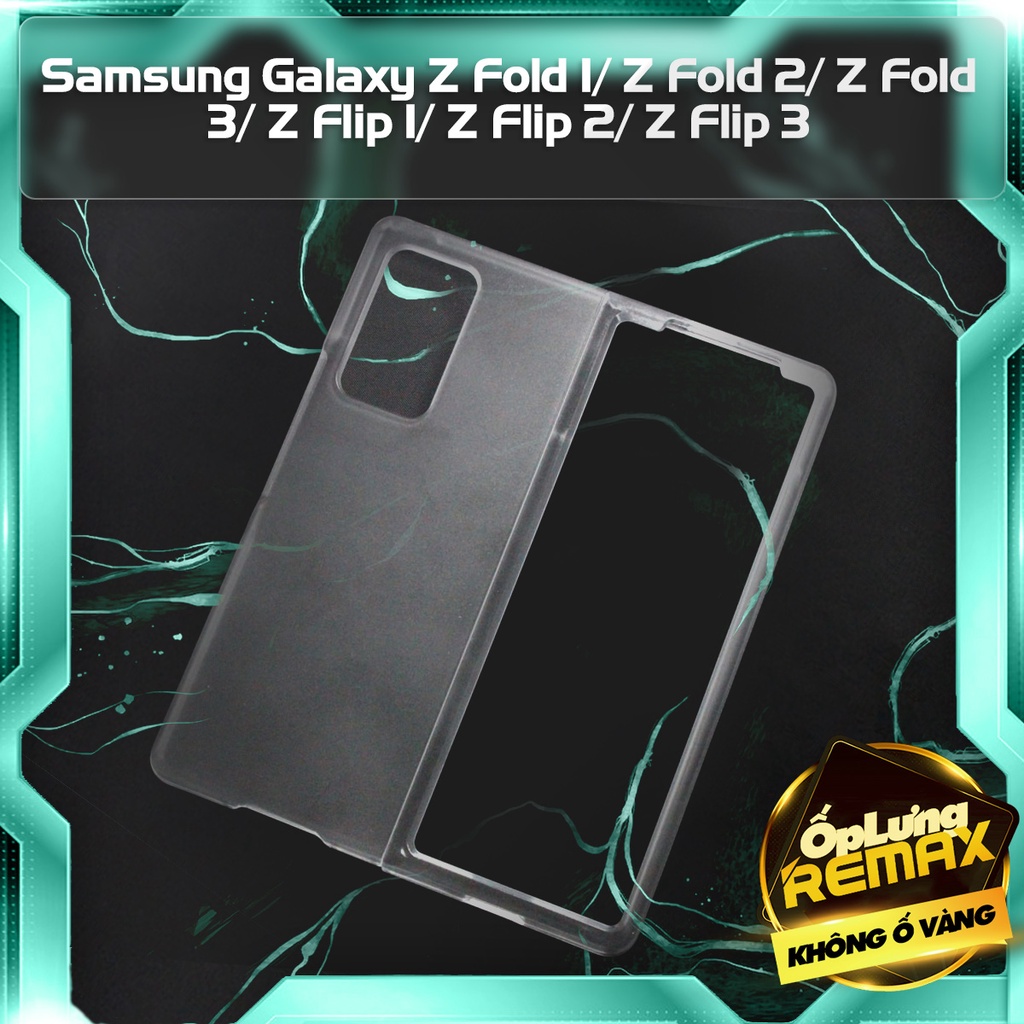 Ốp Remax cho Samsung Galaxy Z Fold 1/Z Fold 2/Z Fold 3/Z Flip 1/Z Flip 2/Z Flip 3