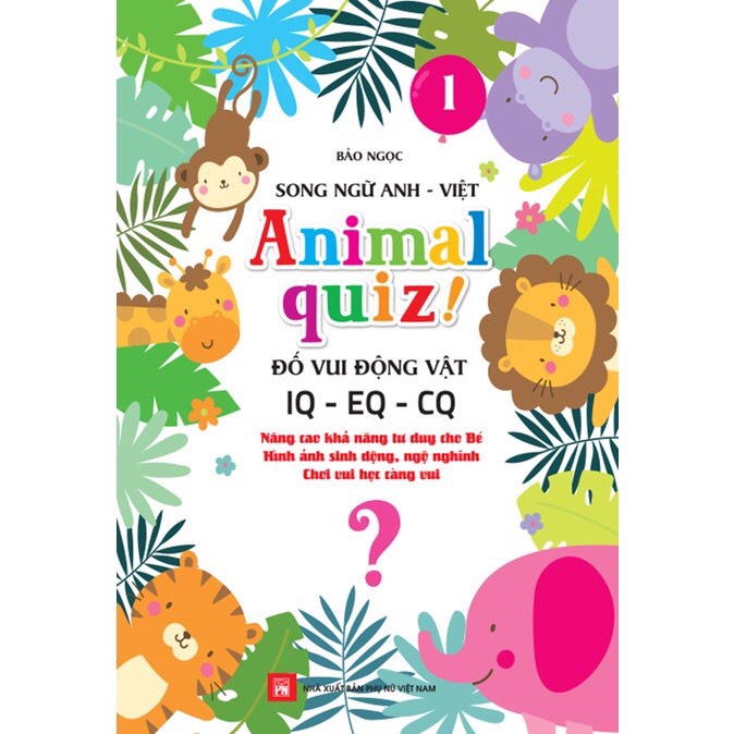 Sách - Song Ngữ Anh - Việt: Animal Quiz! - Đố Vui Động Vật (IQ-EQ-CQ) - Lẻ cuốn