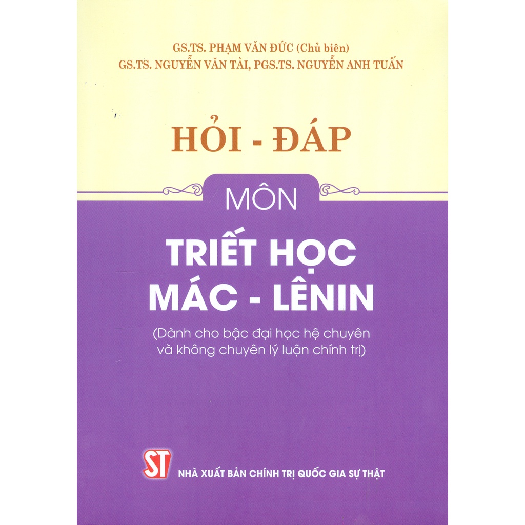 Sách - Hỏi - Đáp Môn Triết Học Mác - Lênin (Dành Cho Bậc Đại Học Hệ Chuyên Và Không Chuyên Lý Luận Chính Trị) (Bìa mềm)
