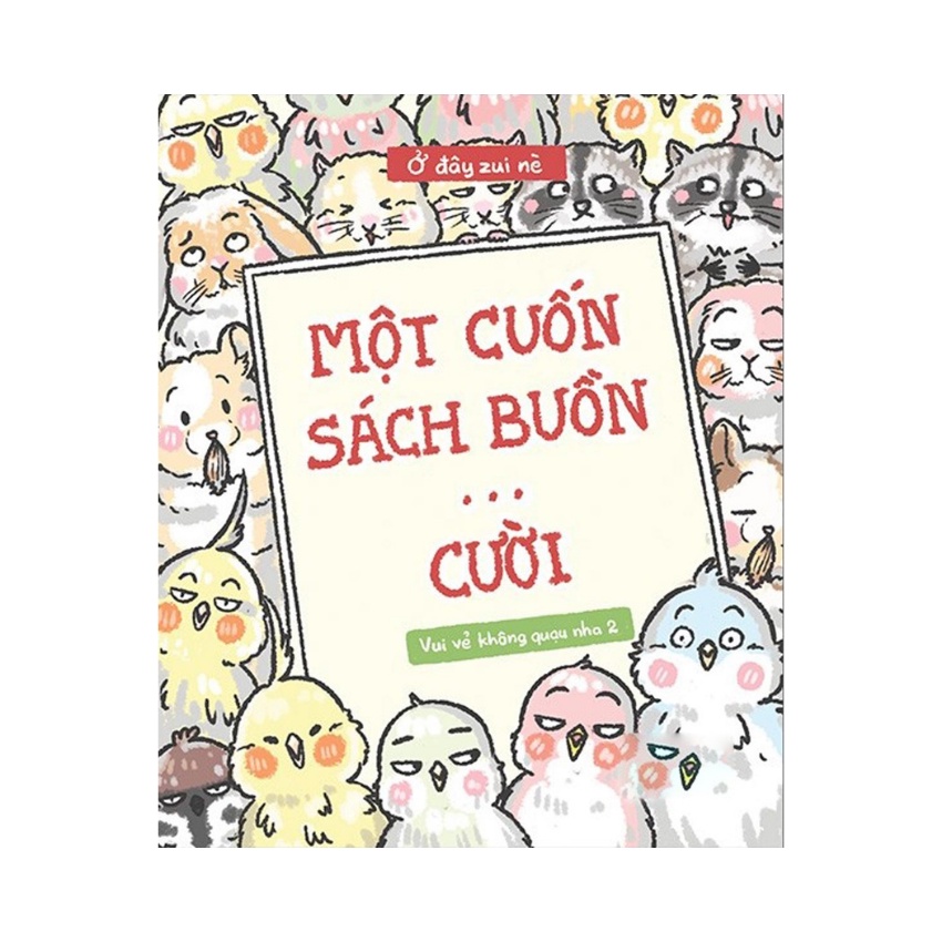 Sách Vui Vẻ Không Quạu Nha 2 - Một Cuốn Sách Buồn… Cười