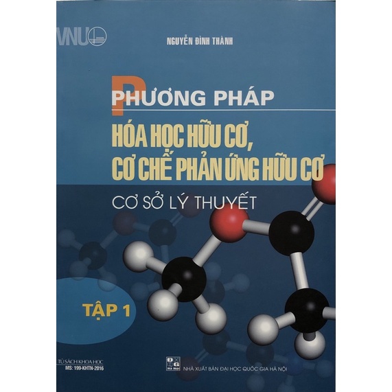 Sách - Phương pháp Hoá học hữu cơ, cơ chế phản ứng hữu cơ Tập 1: Cơ sở lý thuyết