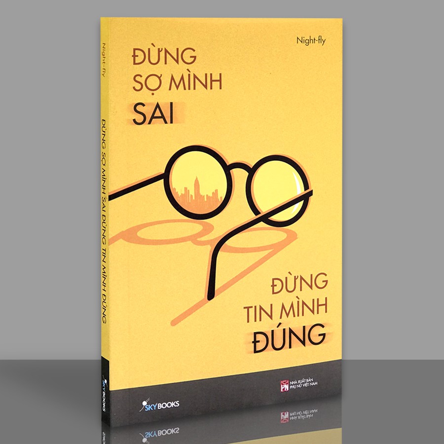 Sách - Đừng Sợ Mình Sai Đừng Tin Mình Đúng (Kèm Bookmark)