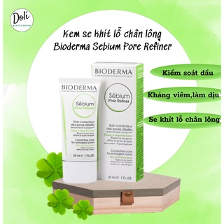 Kem Dưỡng Se Khít Lỗ Chân Lông Bioderma Sebium Pore Refiner Pháp