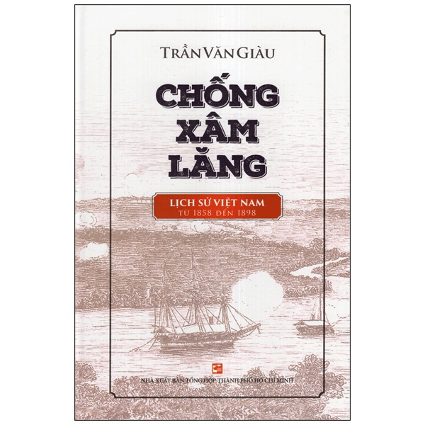 [Mã BMBAU50 giảm 7% đơn 99K] Sách Chống xâm lăng (Lịch sử Việt Nam từ 1858 đến 1898)