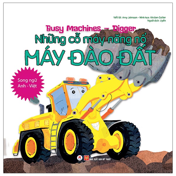 Sách Busy Machines - Digger: Những Cỗ Máy Năng Nổ - Máy Đào Đất (Song Ngữ Anh - Việt)