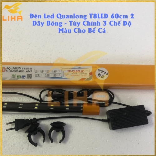 Đèn Led Quanlong T8LED 60cm 2 Dãy Bóng - 3 Chế Độ Màu Tùy Chỉnh Cho Hồ Cá