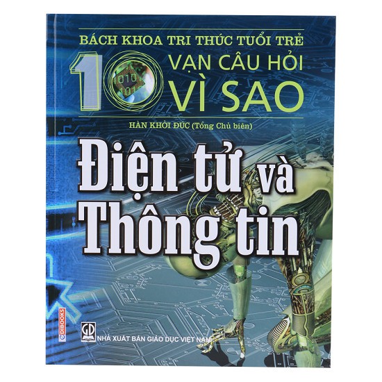 Sách - Bách khoa tri thức tuổi trẻ - mười vạn câu hỏi vì sao - Điện tử - thông tin