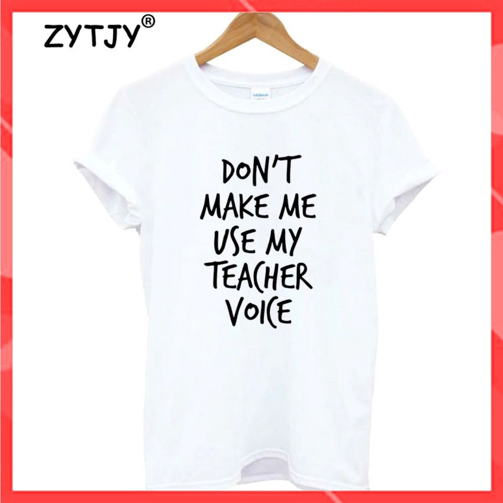 Áo thun phông nam nữ form rộng Familylove - Mẫu áo Unisex Don't Make Me Use My Teacher Voice chất Cotton 100% cao cấp