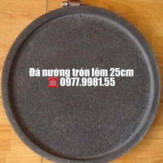 Đá nướng tròn lõm D=25cm