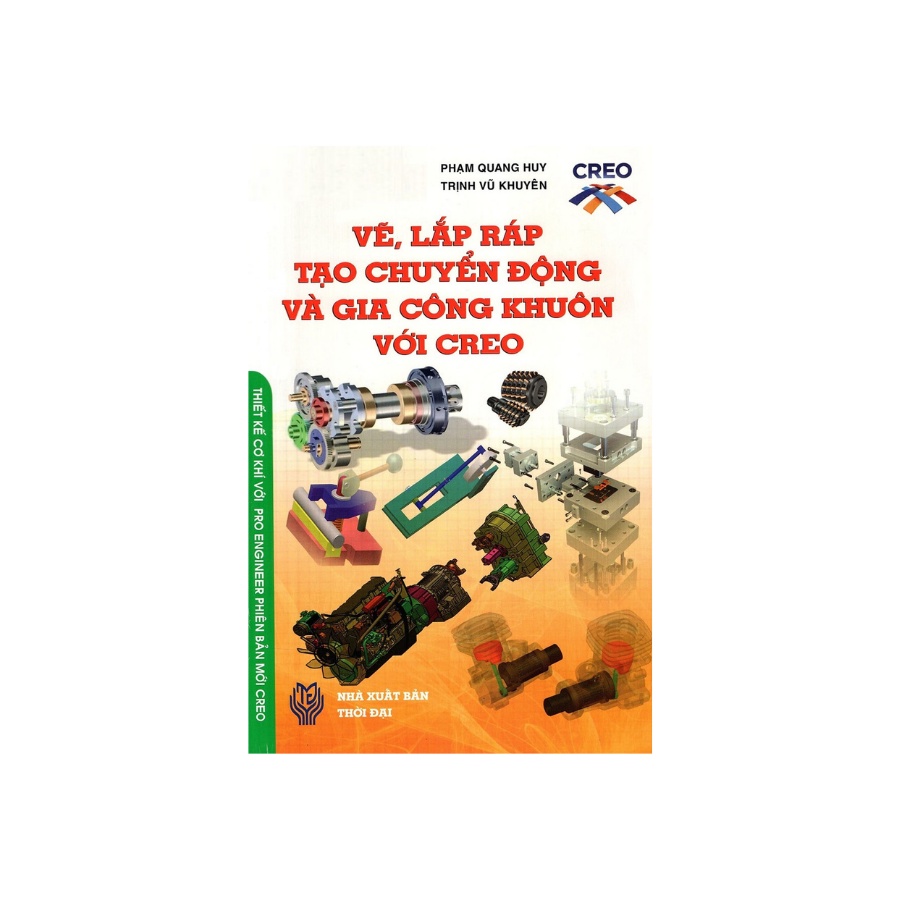 Sách - Vẽ , Lắp Ráp Tạo Chuyển Động Và Gia Công Khuôn Với Creo