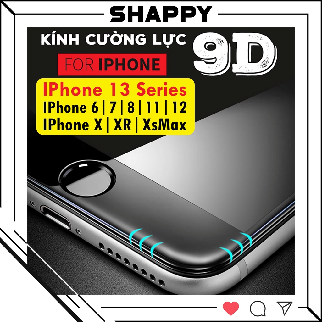 Kính Cường Lực IPhone 9D Bóng Full Màn 6/6Plus/7/8/7Plus/8Plus/X/XR/XsMax/11/12/13/Pro/Max [Shappy Shop]