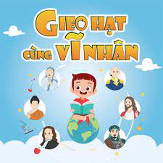 Gieo hạt cùng vĩ nhân 1