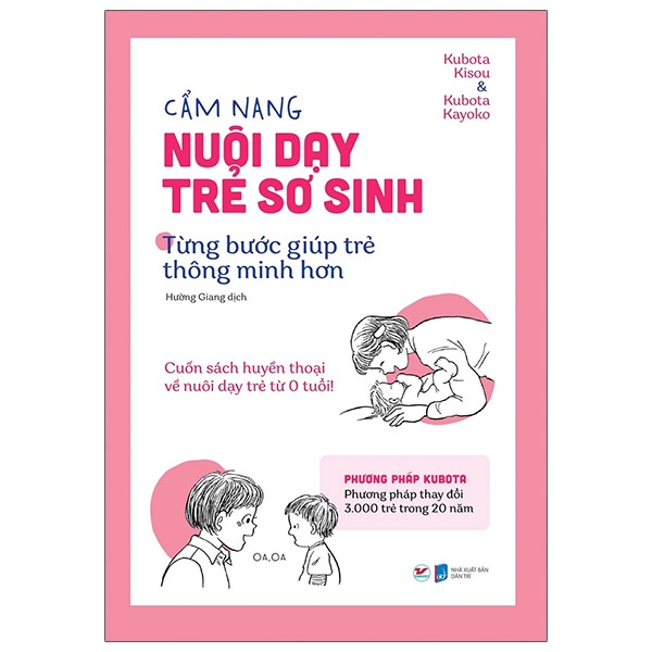 Sách Cẩm Nang Nuôi Dạy Trẻ Sơ Sinh - Từng Bước Giúp Trẻ Thông Minh Hơn: Cuốn Sách Huyền Thoại Về Nuôi Dạy Trẻ Từ 0 Tuổi