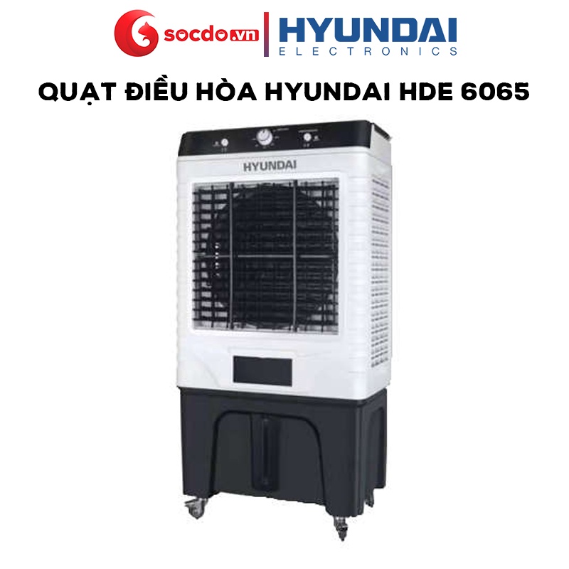 Quạt Điều Hòa Hơi Nước HYUNDAI 65L HDE 6065 dung tích 65L - Bảo hành 12 tháng, lỗi đổi mới trong 7 ngày