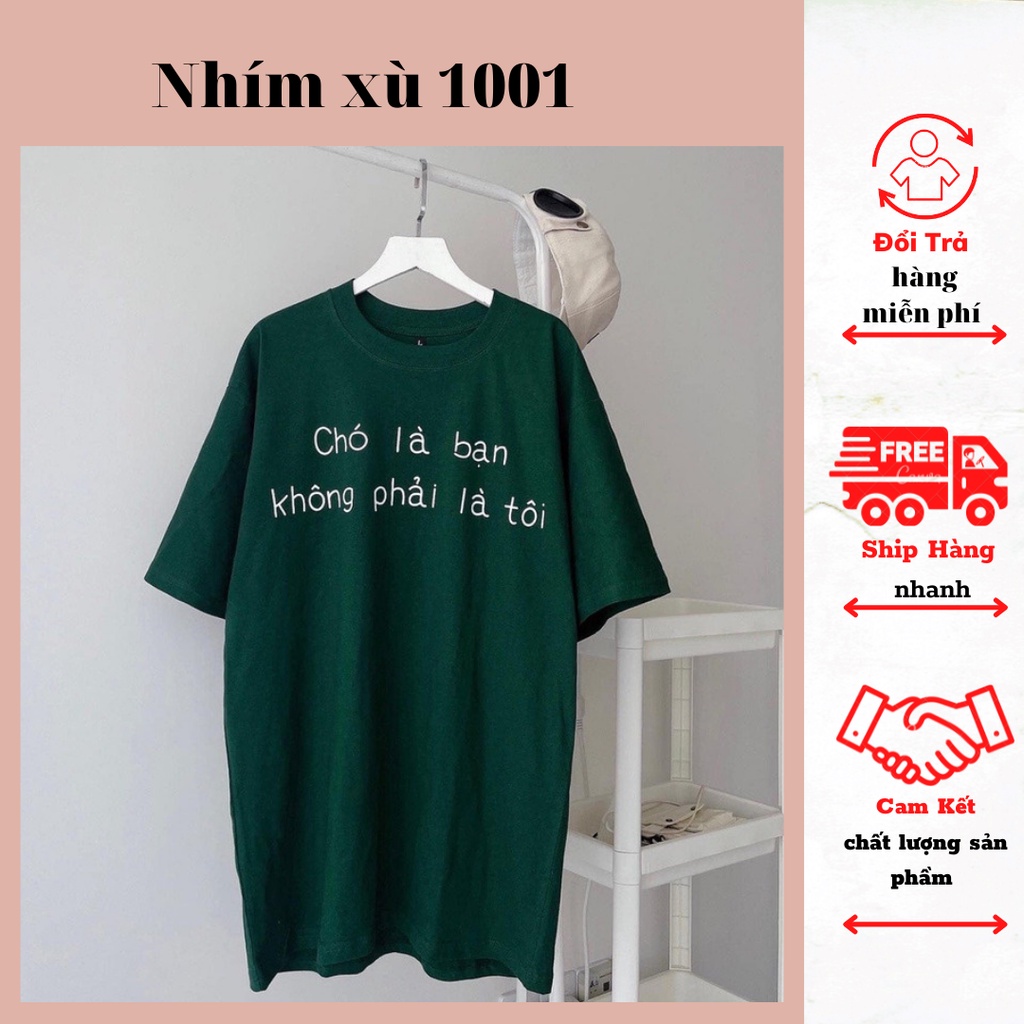 Áo " Chó là bạn không Phải là tôi", Áo thun phông nam nữ unisex tay lỡ hàng thun 3158 chất lượng