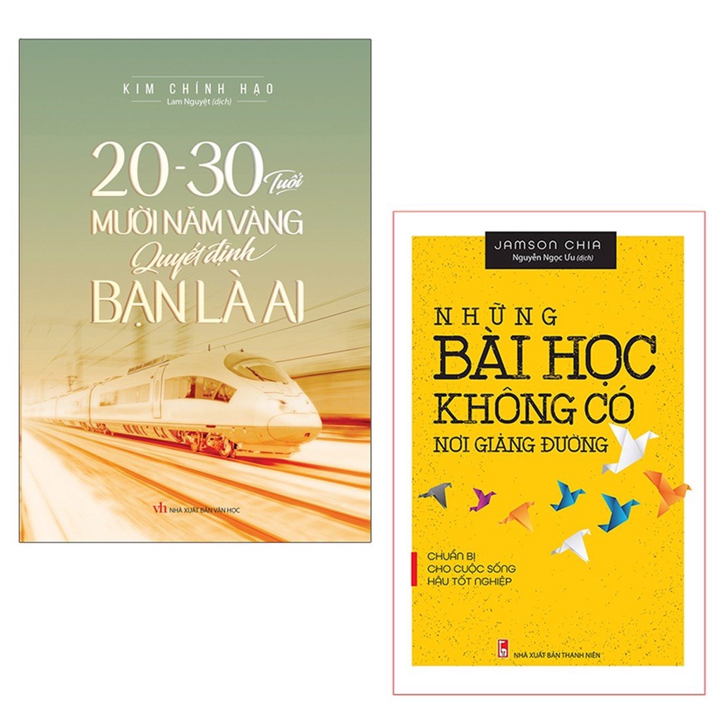Sách: ComBo Những Bài Học Không Có Nơi Giảng Đường (TB) + 20-30 Tuổi Mười Năm Vàng Quyết Định Bạn Là Ai