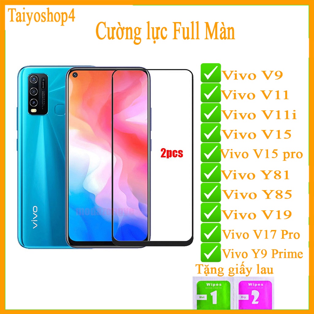 Kính cường lực vivo v9/ v11/ v11i/ v15/ v15 pro/ v17 pro/ y81/ y85/ v19/ y9 prime FULL màn hình Taiyoshop4