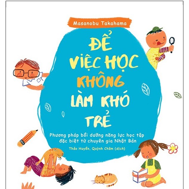 Sách - Để Việc Học Không Làm Khó Trẻ - Phương Pháp Bồi Dưỡng Năng Lực Học Tập Đặc Biệt Từ Chuyên Gia Nhật Bản