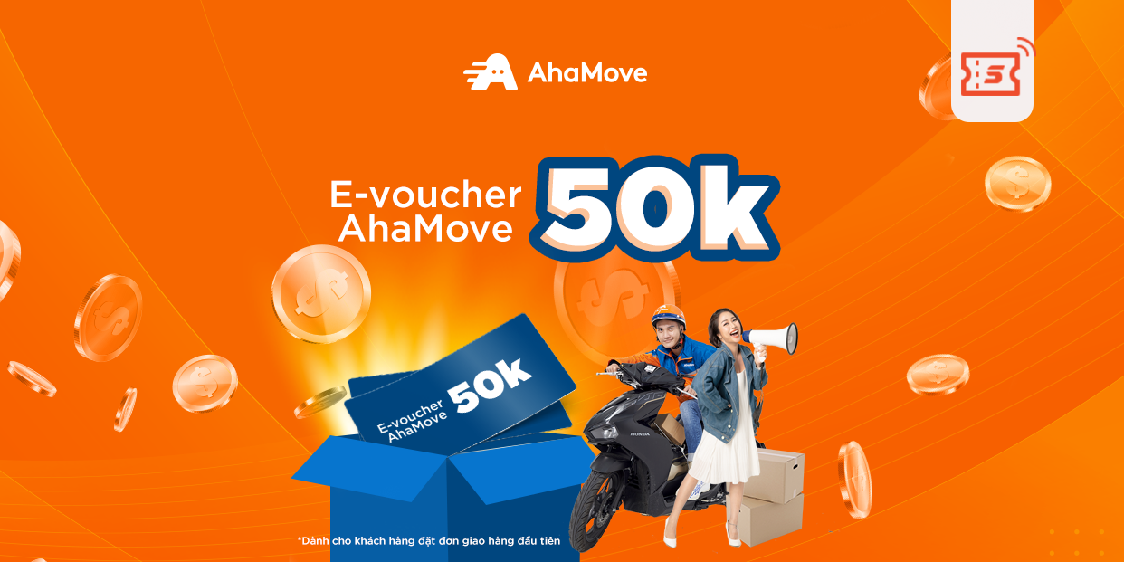 [E-Voucher] Người mới - Mã giảm 50k đơn đầu tiên AhaMove