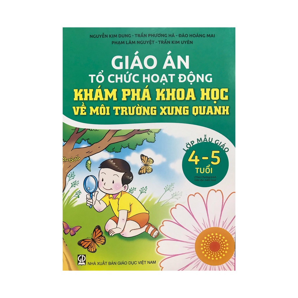 Sách - Giáo án tổ chức hoạt động khám phá khoa học về môi trường xung quanh lớp mẫu giáo 4-5 tuổi