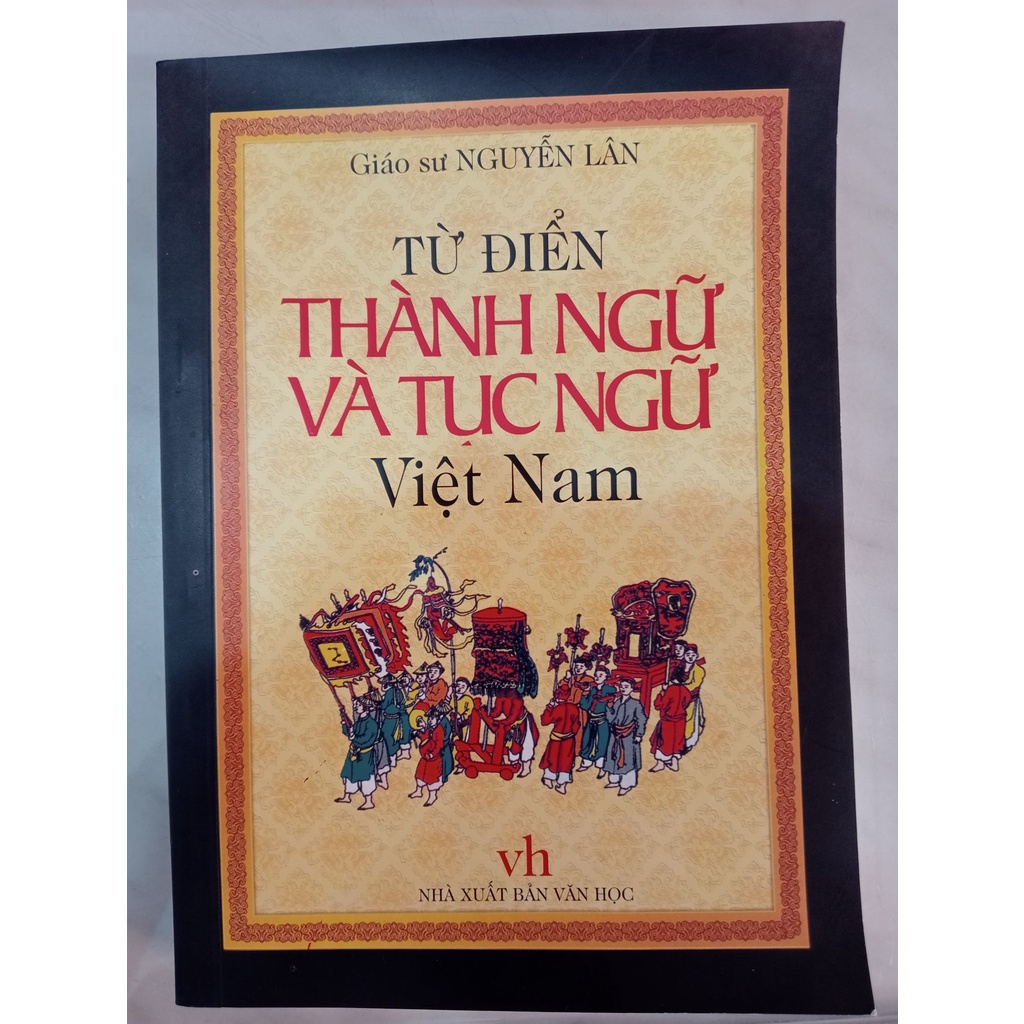 Sách - Từ Điển Thành Ngữ Và Tục Ngữ Việt Nam - Giáo Sư Nguyễn Lân - NXB Văn Học