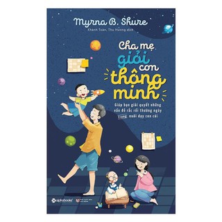 Sách - Cha Mẹ Giỏi Con Thông Minh [AlphaBooks]