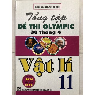 Sách - Tổng tập Đề thi olympic 30 tháng 4 Vật lí 11 ( Từ năm 2014 đến năm 2018 )