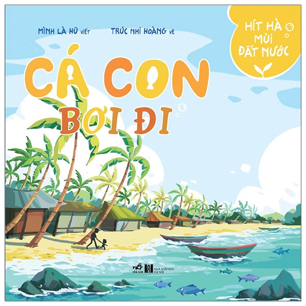 Sách Hít Hà Mùi Đất Nước - Cá Con Bơi Đi