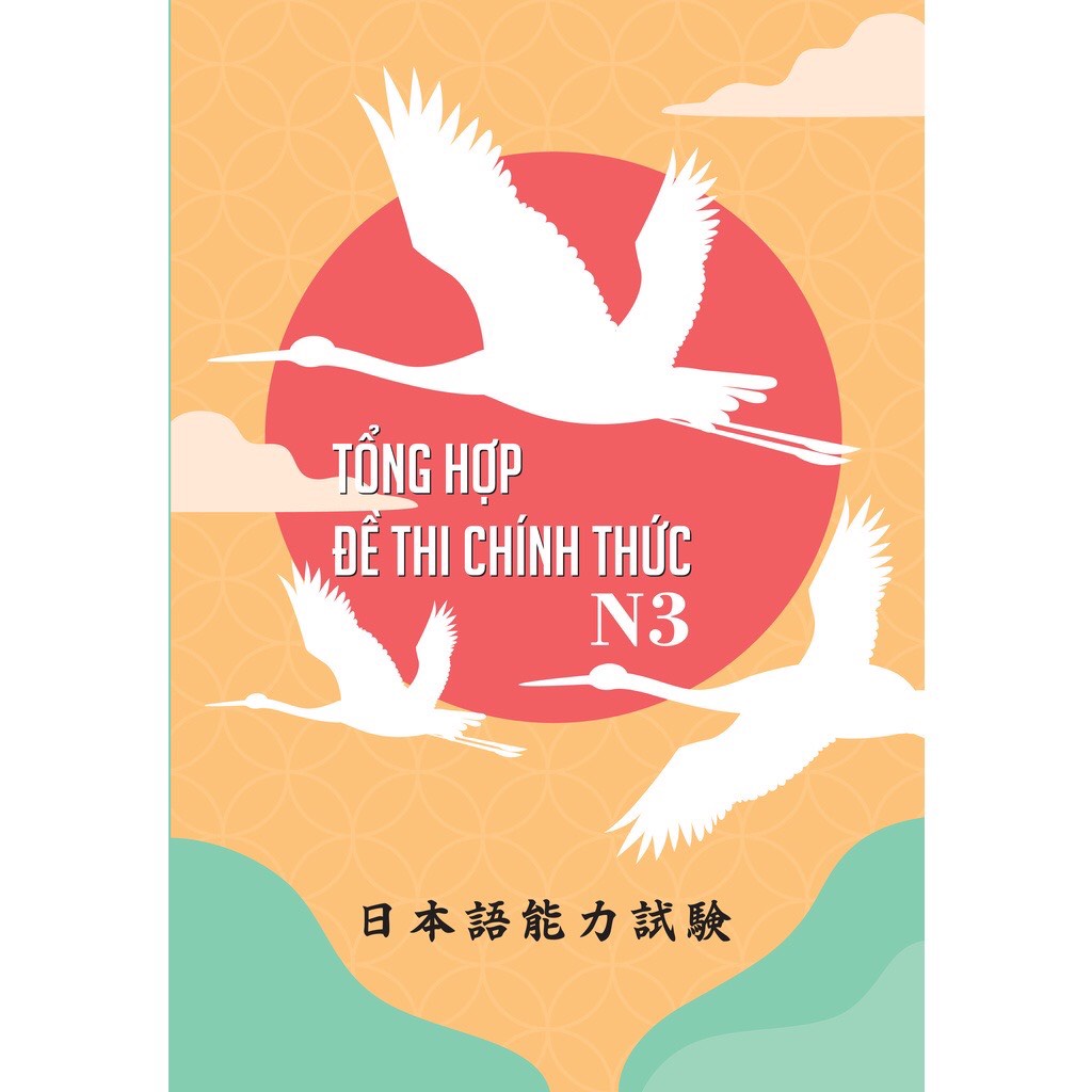 Sách Tiếng Nhật - Tổng Hợp Đề Thi Chính Thức N3 - N2 - N1 Kèm CD In Màu