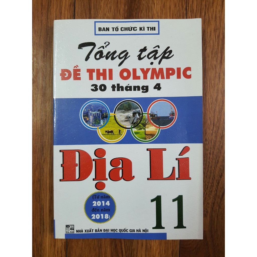 Sách - Tổng tập Đề thi olympic 30 tháng 4 Địa Lí 11 ( Từ năm 2014 đến năm 2018 )
