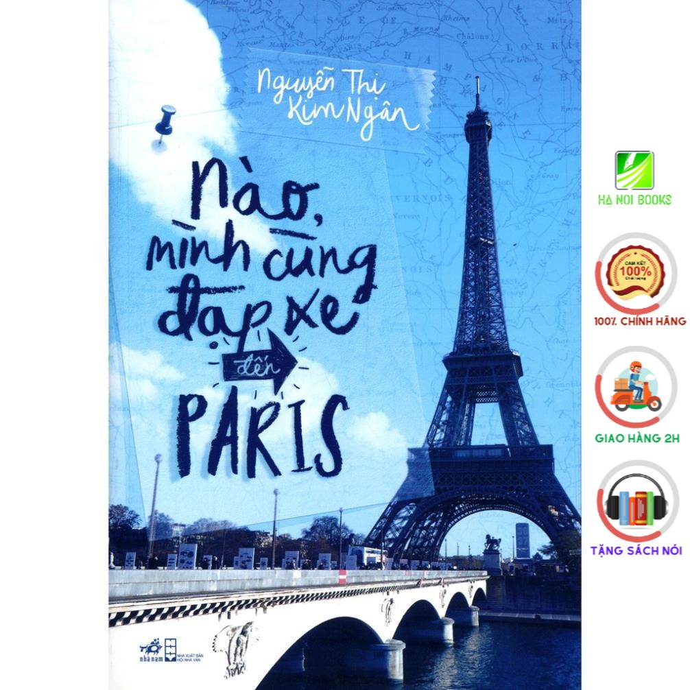 Sách Nhã Nam - Nào Mình Cùng Đạp Xe Đến Paris