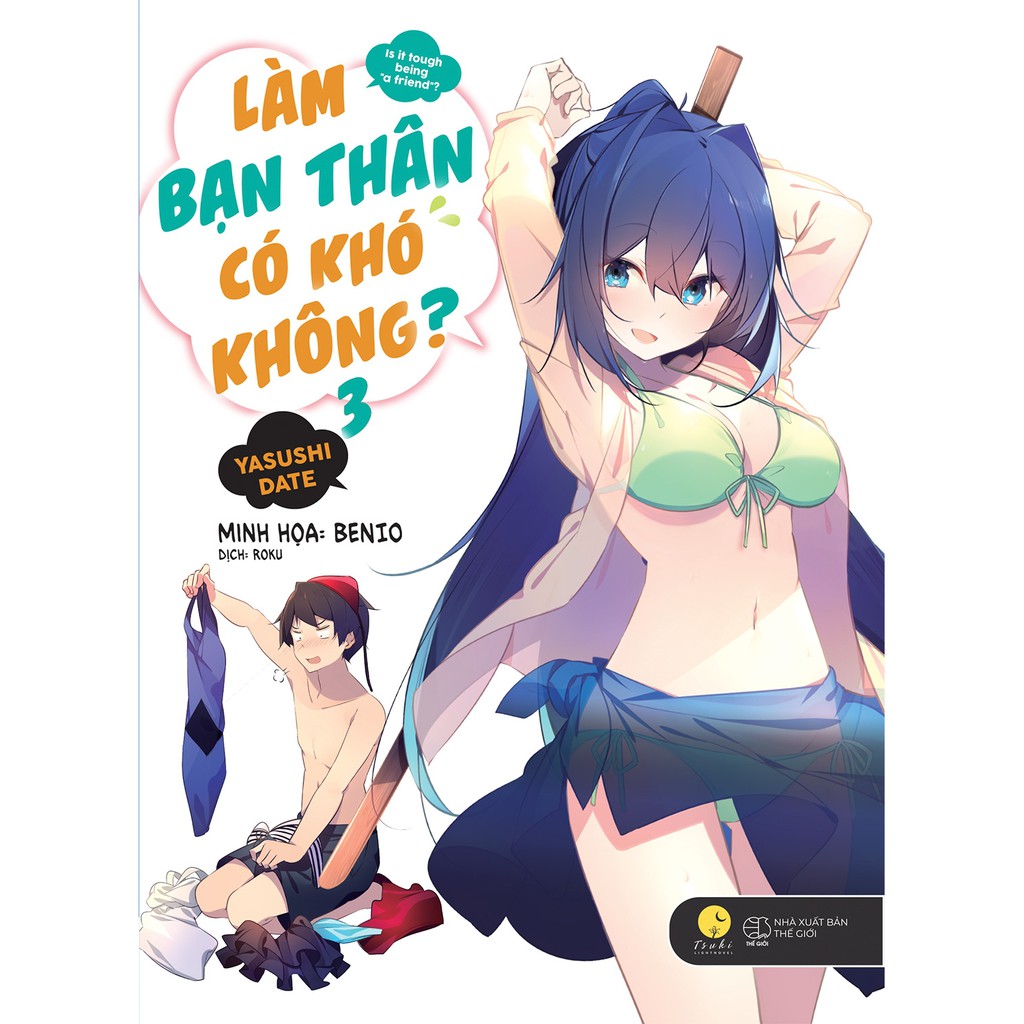 Sách Làm bạn thân có khó không? - Lẻ tập 1 2 3 - Light Novel - Tsuki Lightnovel