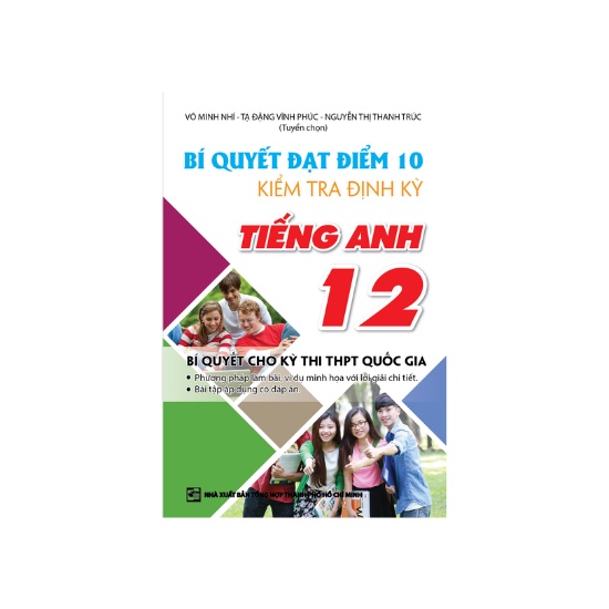 Sách - Bí Quyết Đạt Điểm 10 Kiểm Tra Định Kỳ Tiếng Anh 12