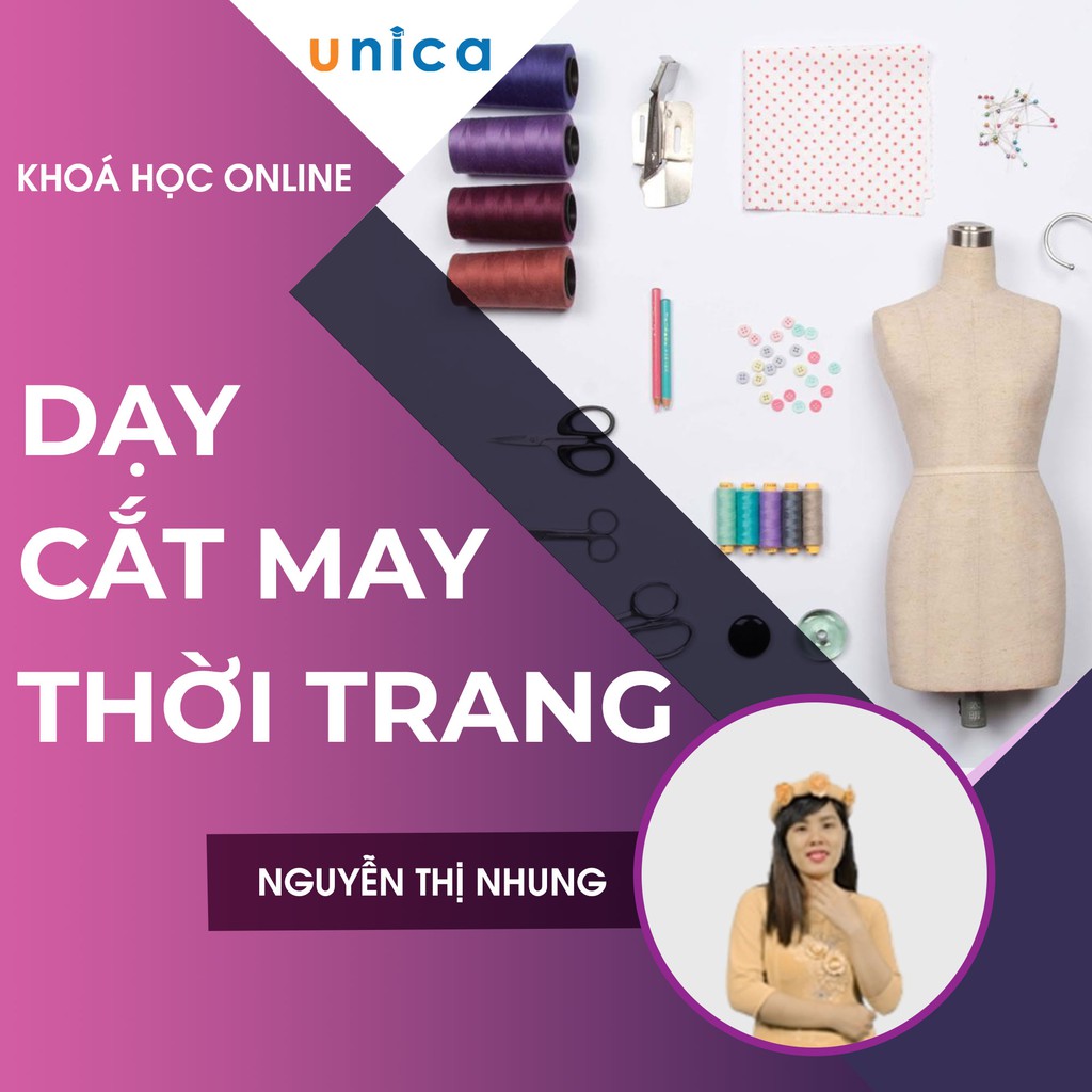 [Mã 159ELSALE hoàn 7% đơn 300K] Toàn quốc- [E-voucher] FULL khóa học PHONG CÁCH SỐNG- Dạy cắt may thời trang UNICA.VN