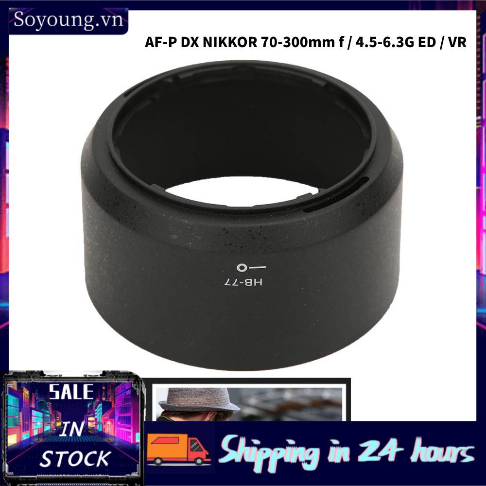 Loa Che Nắng Bằng Nhựa Hb-77 Cho Ống Kính Nikon Af-P Dx Nikor 70-300mm F/4.5-6.3G Ed Vr