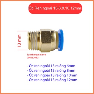 Ốc ren ngoài 13 ra ống 6, 8, 10, 12mm tiện lợi