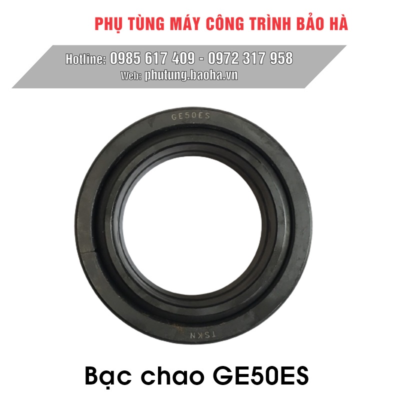 Phụ tùng máy xúc, bạc chao, vòng bi, bạc đạn mắt trâu GE50ES hàng chất lượng tốt