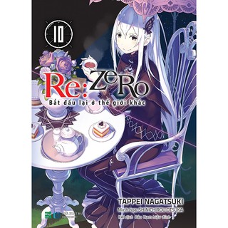 Sách Re:Zero - Lẻ tập 1 - 10 - Bắt đầu lại ở thế giới khác - Light Novel - IPM - 1 2 3 4 5 6 7 8 9 10