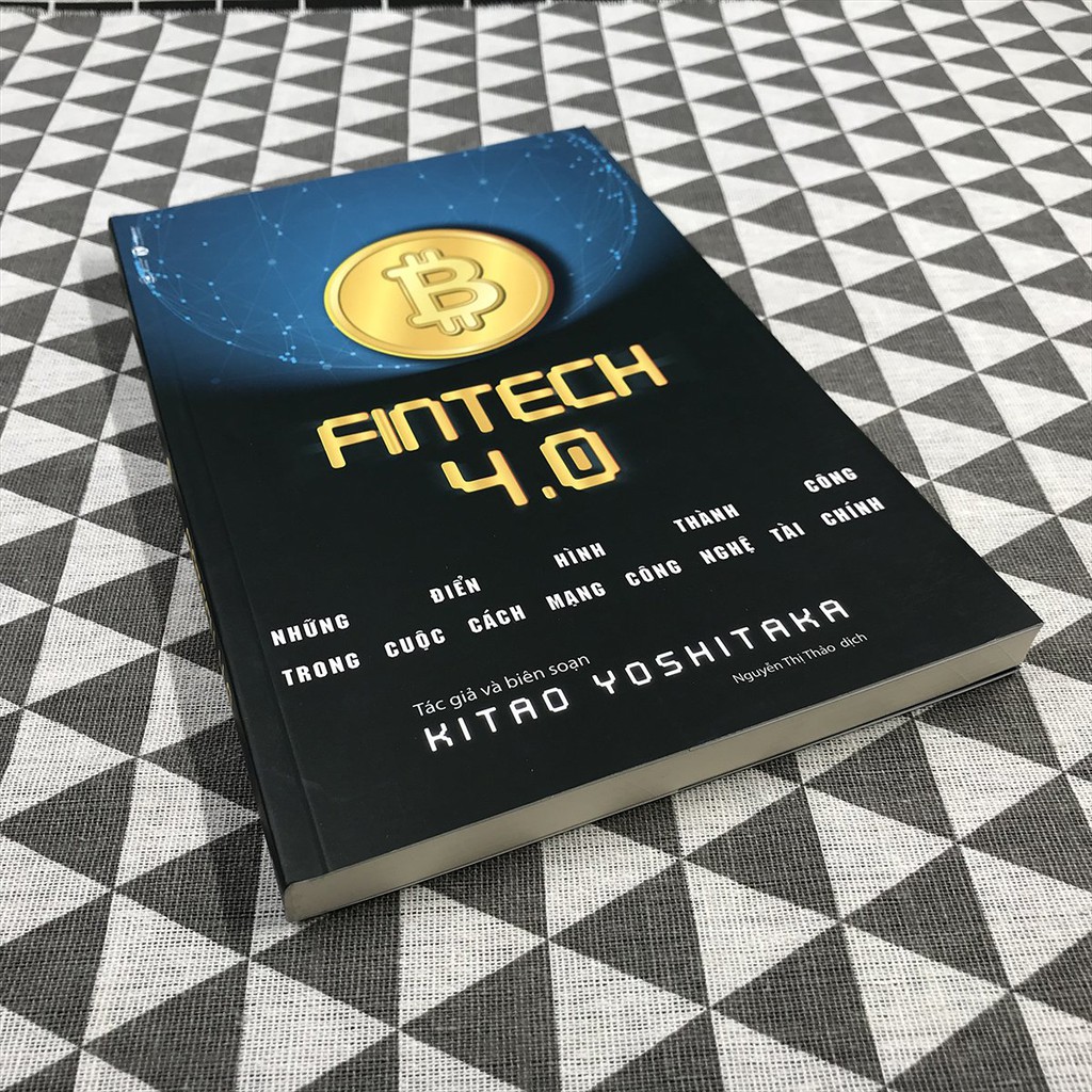 Sách - Fintech 4.0 - Những Điển Hình Thành Công Trong Cuộc Cách Mạng Công Nghệ Tài Chính