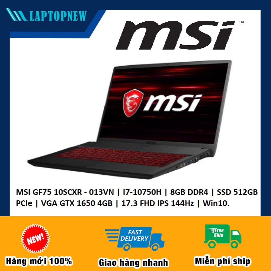 laptop MSI GF75 10SCXR - 013VN | I7-10750H | 8GB DDR4 | SSD 512GB PCIe | VGA GTX 1650 4GB | 17.3 FHD IPS 144Hz
