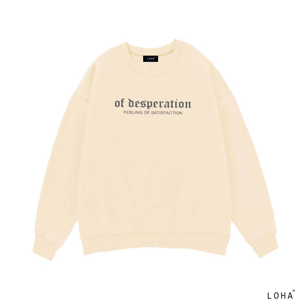 Áo Sweater OF DESPERATION oversize LOHA Basic, áo nỉ Nhật cao cấp dài tay Unisex LOHA